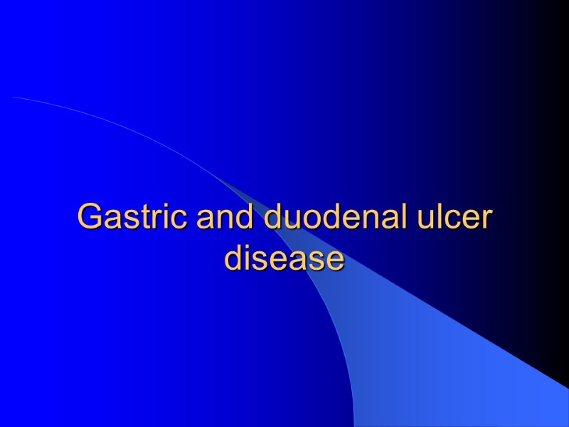 Gastric and duodenal ulcer disease